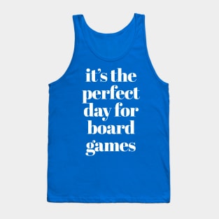 It's The Perfect Day For Board Games Tank Top